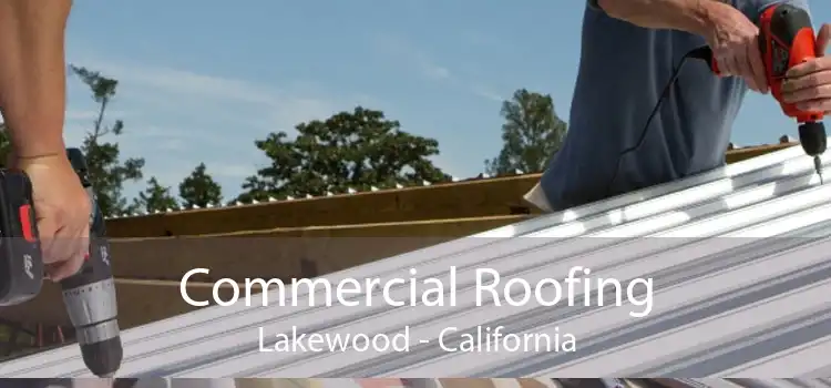 Commercial Roofing Lakewood - California