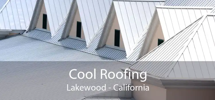 Cool Roofing Lakewood - California